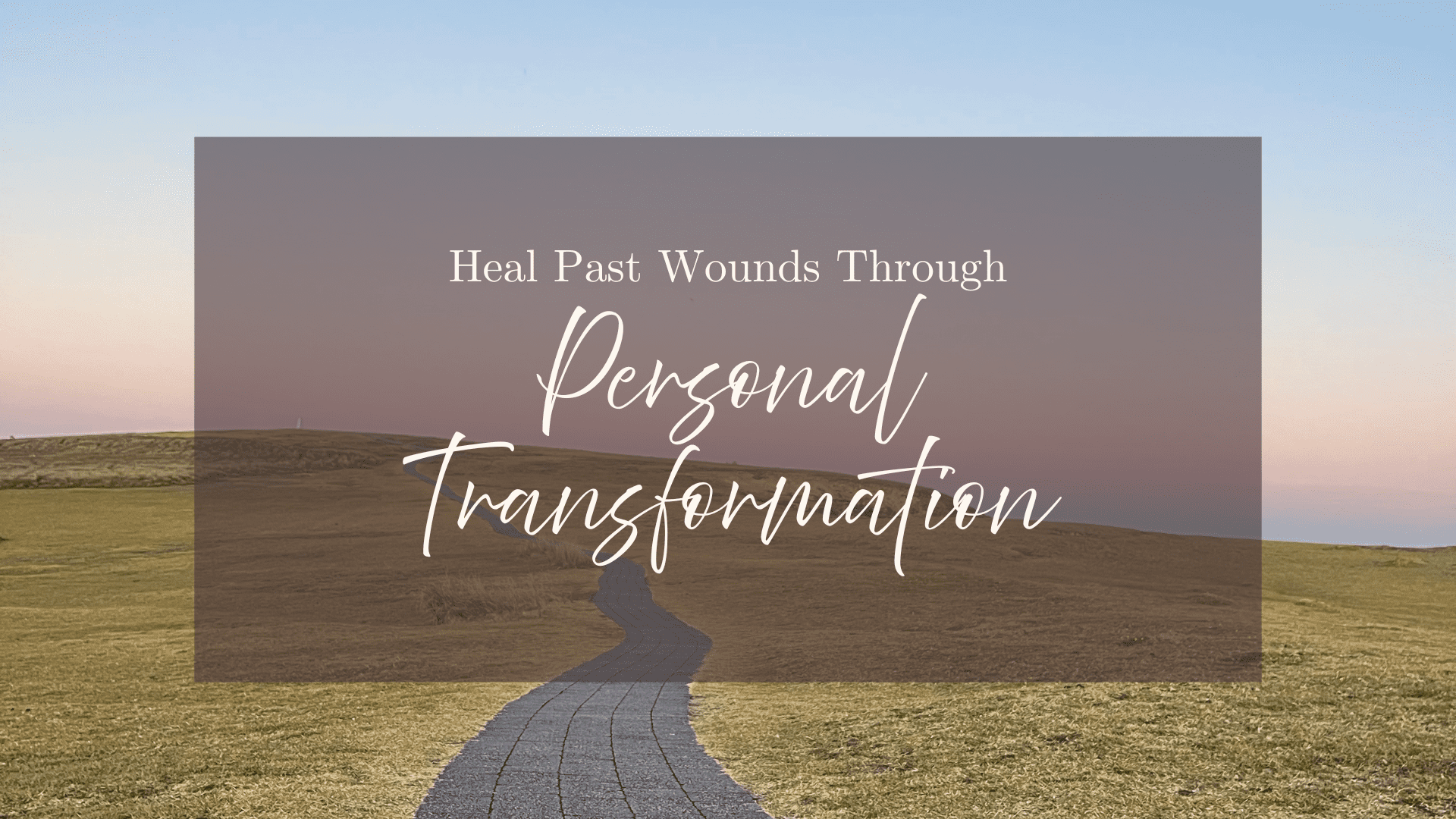 Heal Past Wounds Through Personal Transformation Heal Past Wounds Through Personal Transformation
