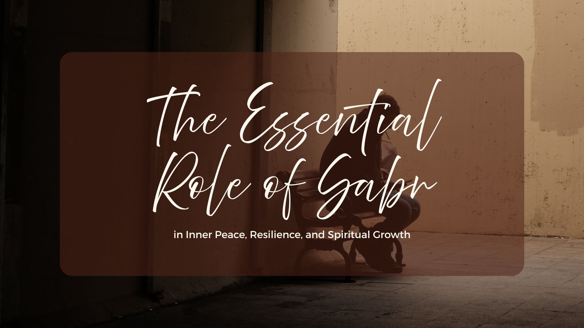 The Essential Role of Sabr in Inner Peace, Resilience, and Spiritual Growth The Essential Role of Sabr in Inner Peace, Resilience, and Spiritual Growth